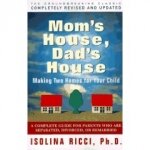 Mom's House, Dad's House: Making Two Homes for Your Child